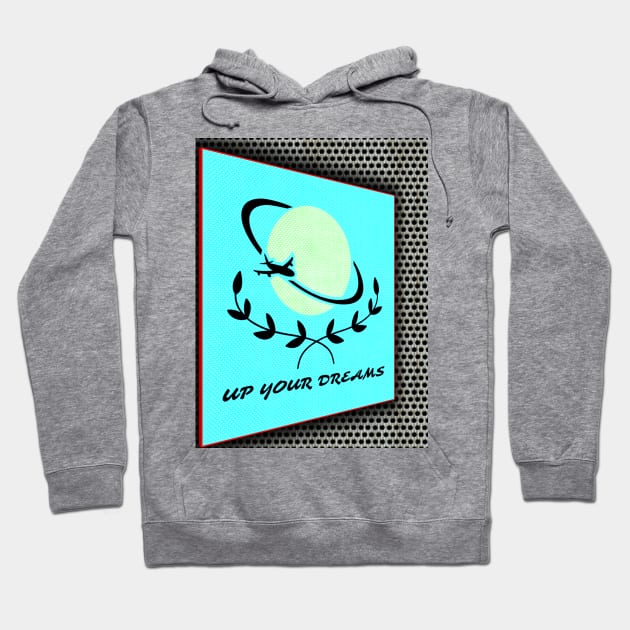 Up your dream Hoodie by JNS Art